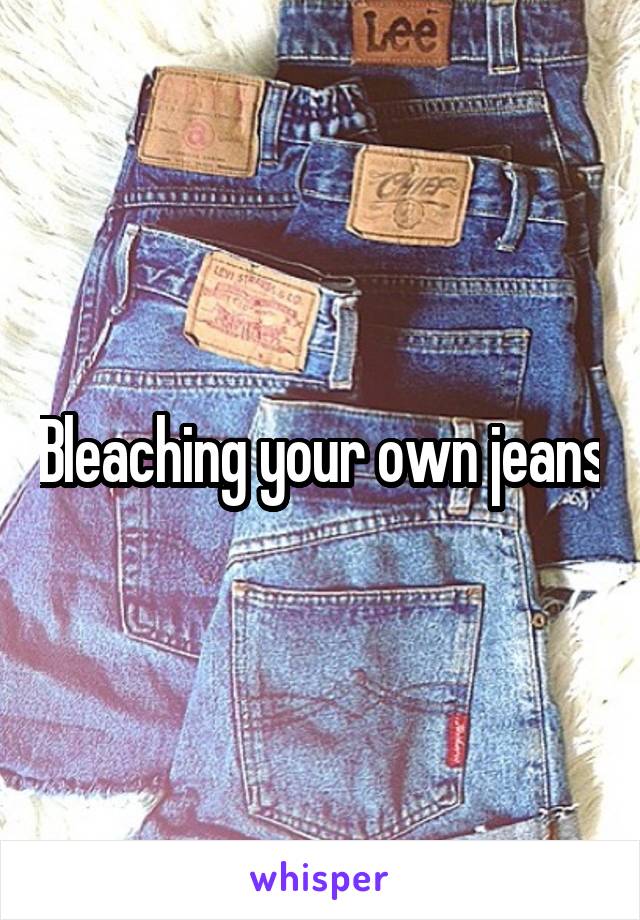 Bleaching your own jeans