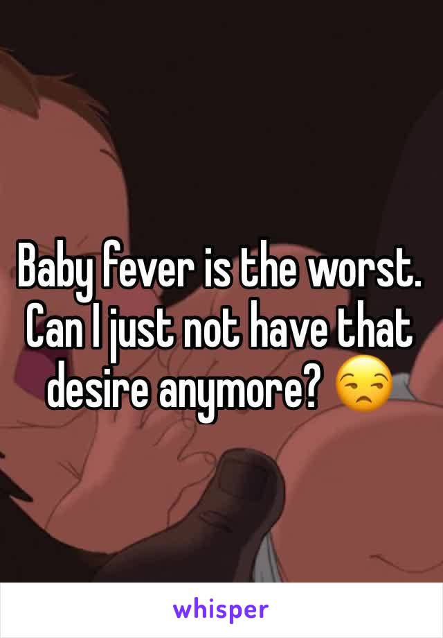 Baby fever is the worst. Can I just not have that desire anymore? 😒