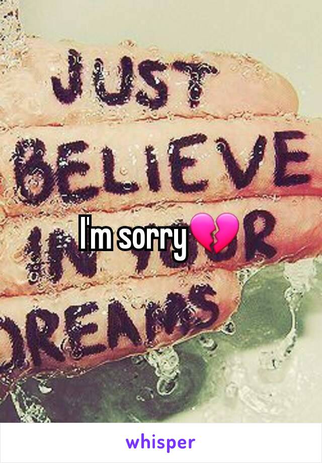 I'm sorry💔