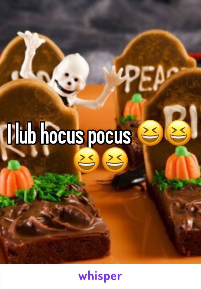 I lub hocus pocus 😆😆😆😆