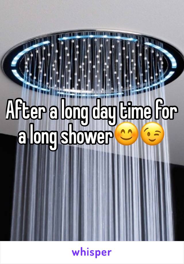 After a long day time for a long shower😊😉