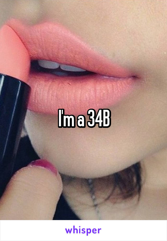 I'm a 34B