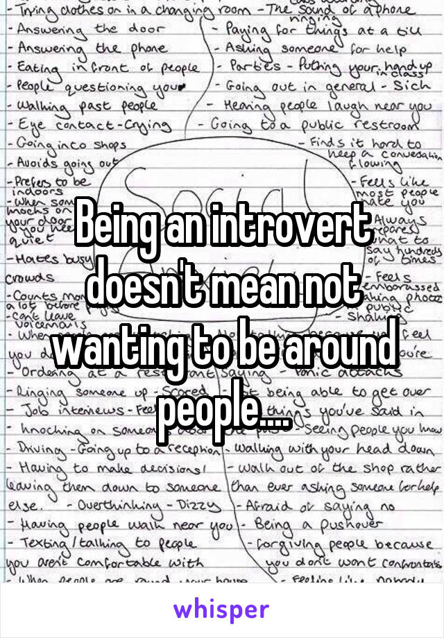 Being an introvert doesn't mean not wanting to be around people....