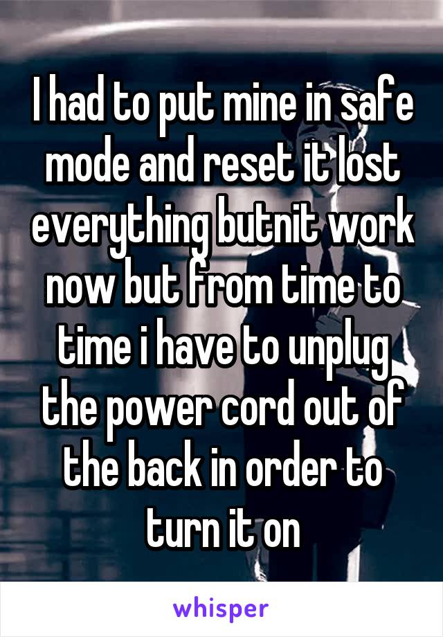 I had to put mine in safe mode and reset it lost everything butnit work now but from time to time i have to unplug the power cord out of the back in order to turn it on