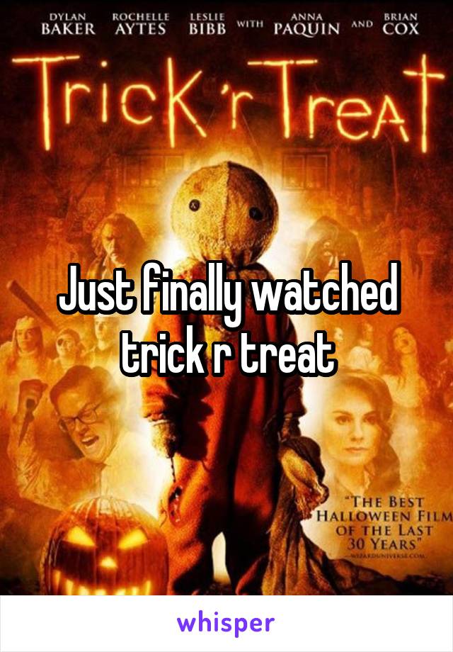 Just finally watched trick r treat