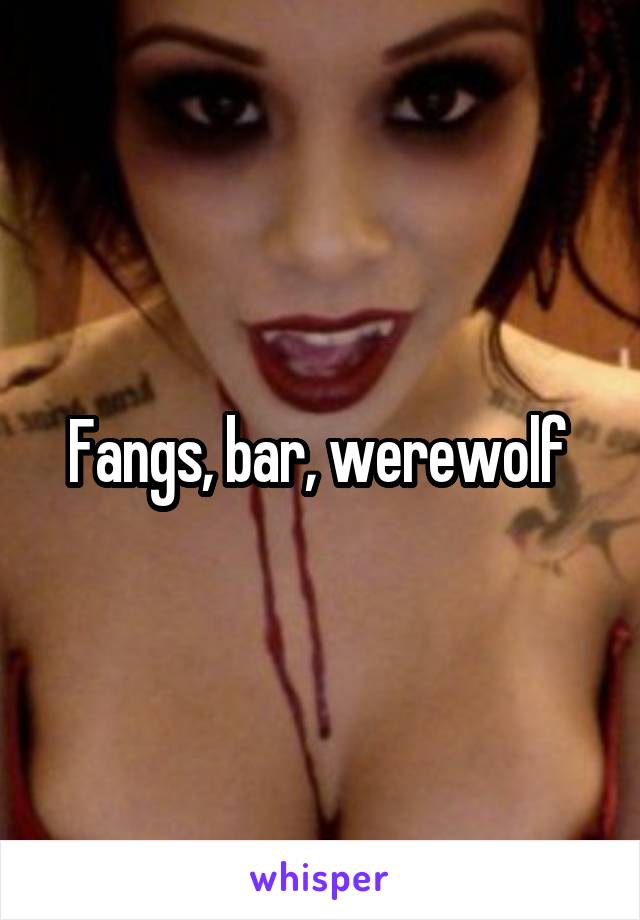 Fangs, bar, werewolf 