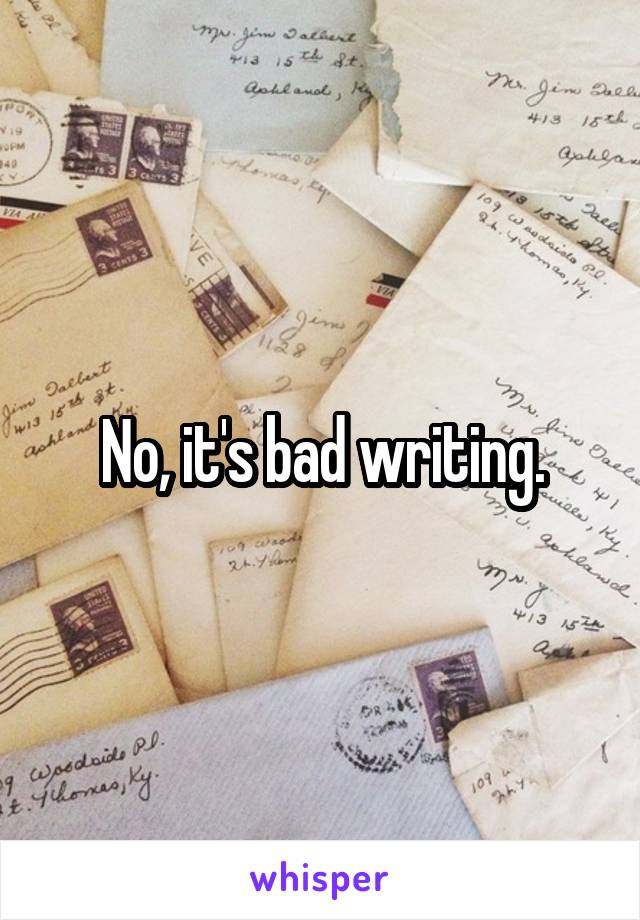 No, it's bad writing.