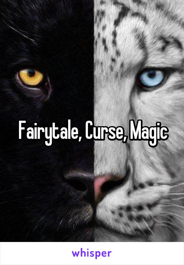 Fairytale, Curse, Magic