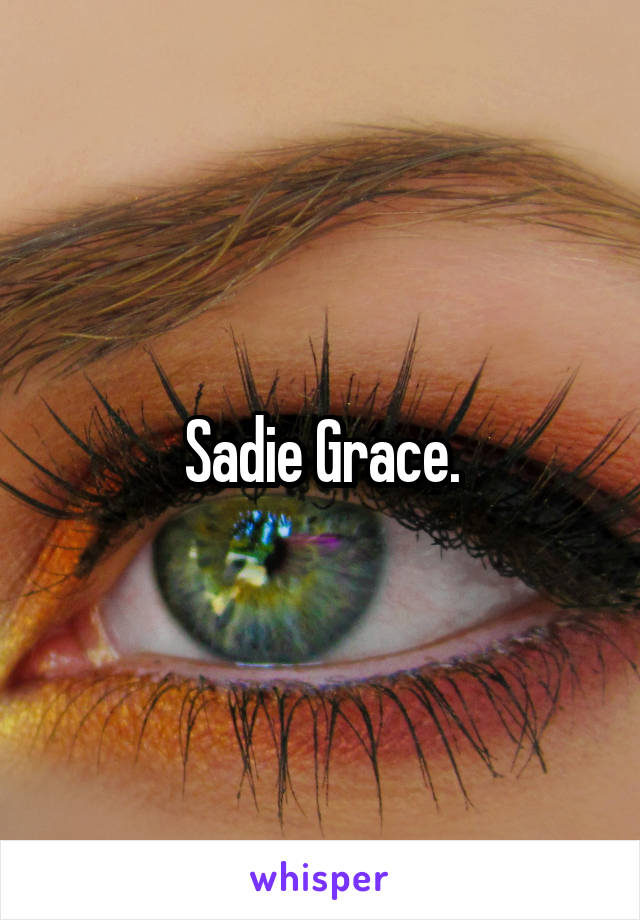 Sadie Grace.