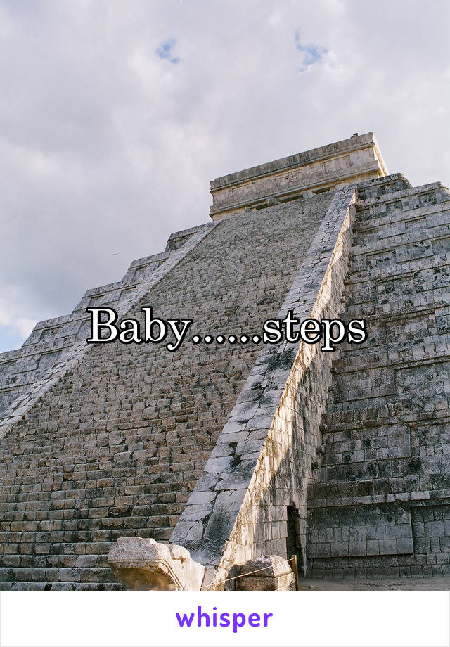 Baby......steps