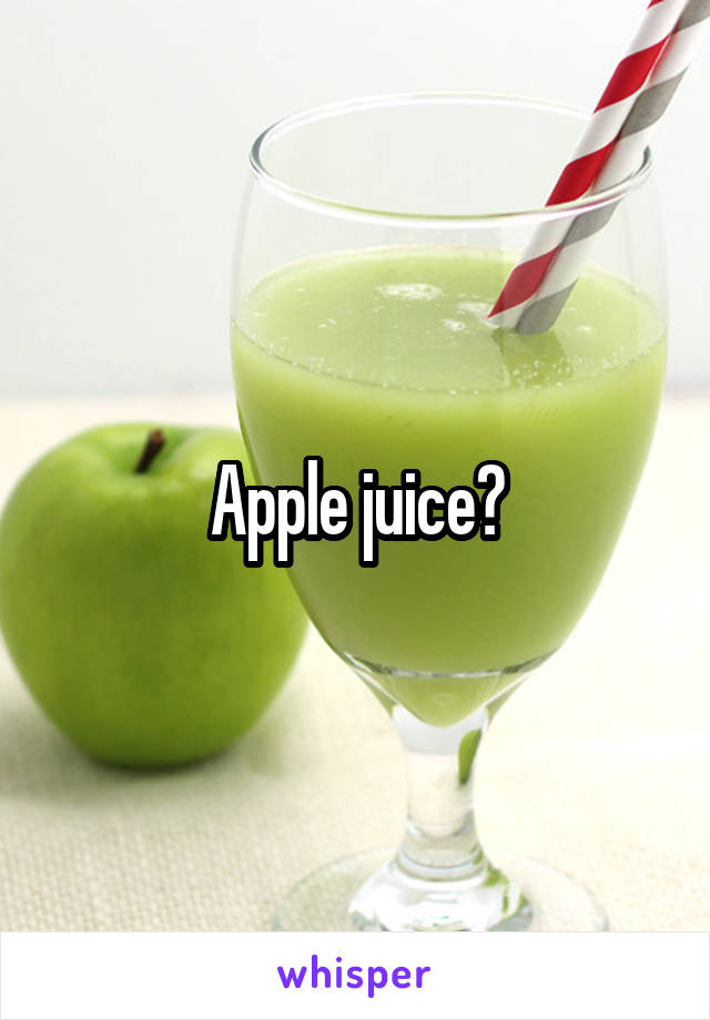 Apple juice?