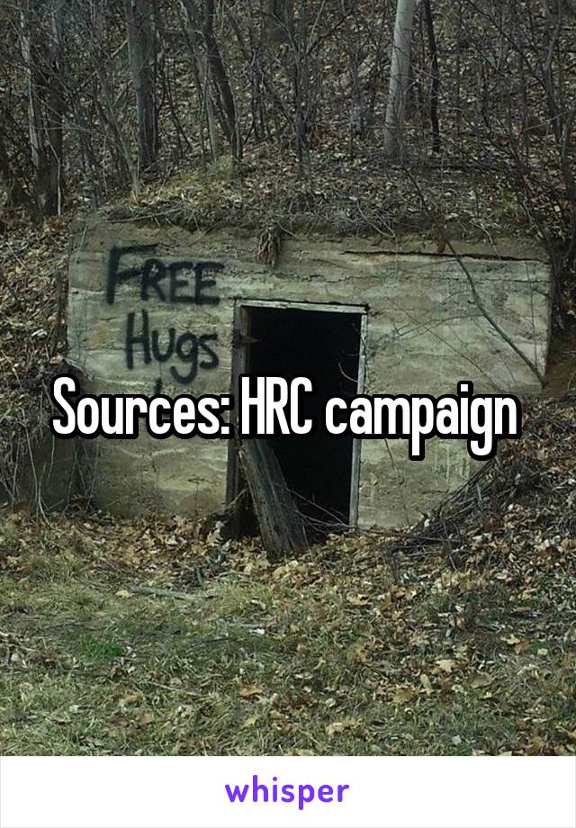 Sources: HRC campaign 
