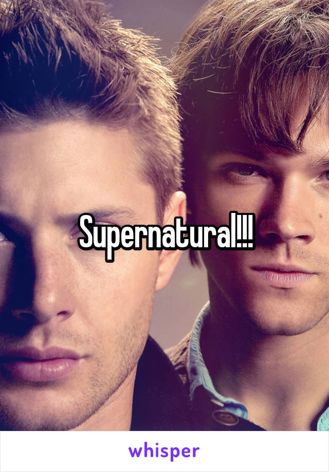 Supernatural!!!
