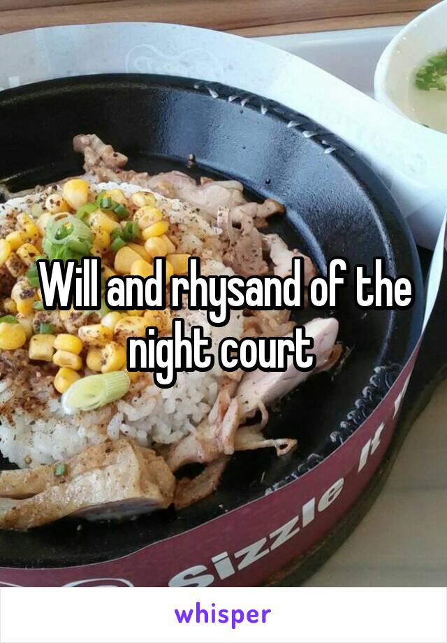 Will and rhysand of the night court 