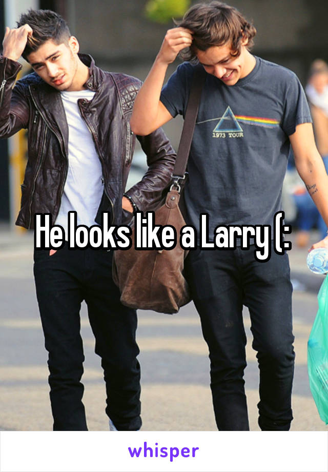 He looks like a Larry (: 