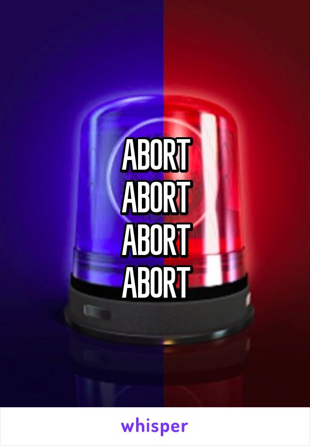 ABORT
ABORT
ABORT
ABORT