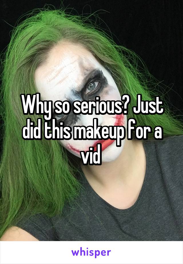 Why so serious? Just did this makeup for a vid 