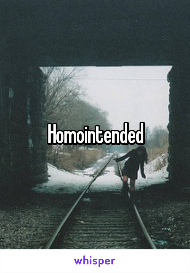 Homointended