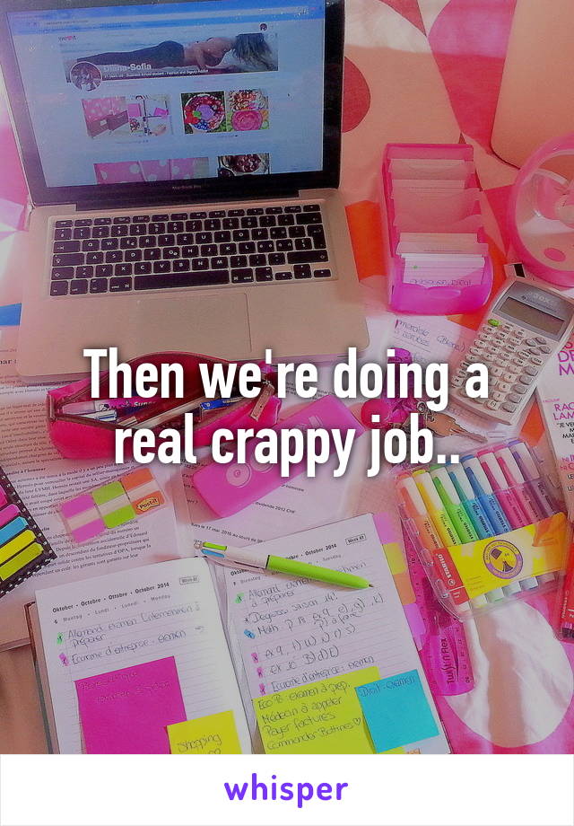 Then we're doing a real crappy job..
