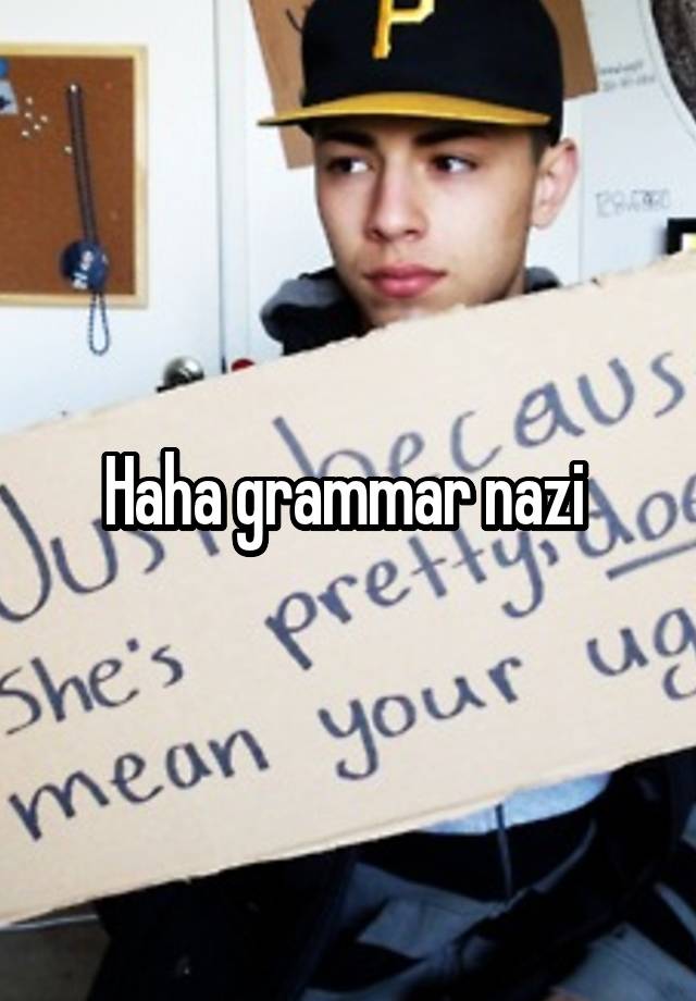 Haha Grammar Nazi 7825