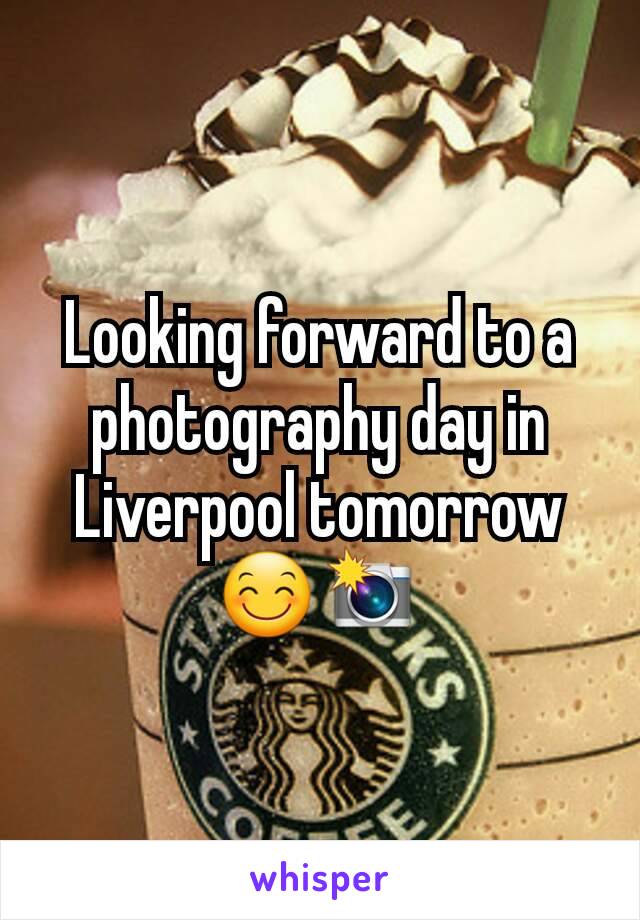 Looking forward to a photography day in Liverpool tomorrow 😊📸