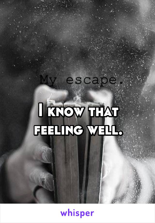 
I know that feeling well.