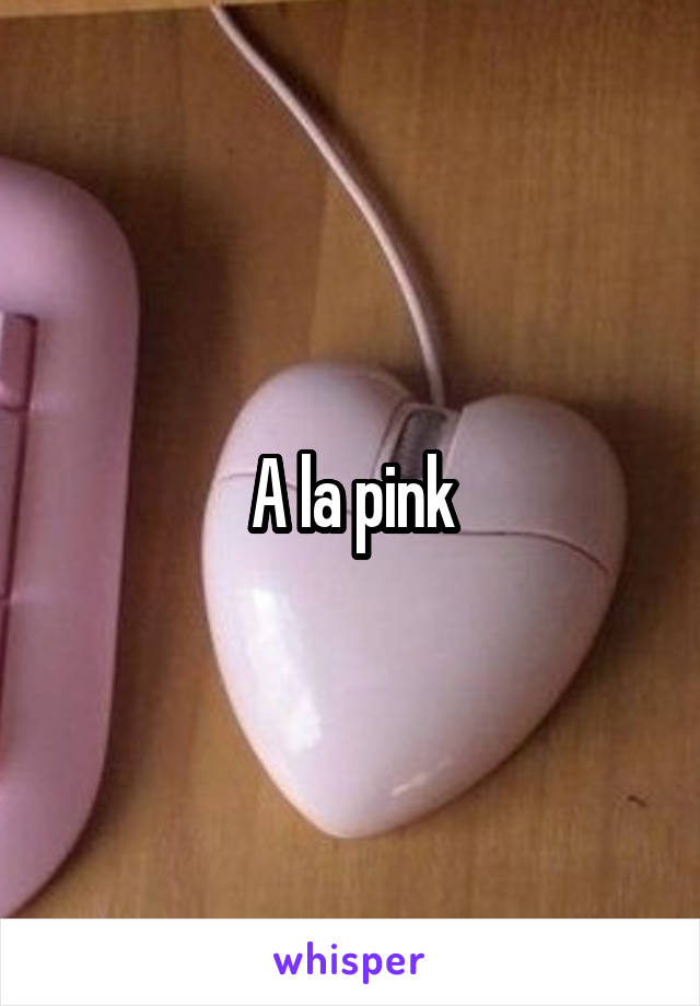 A la pink