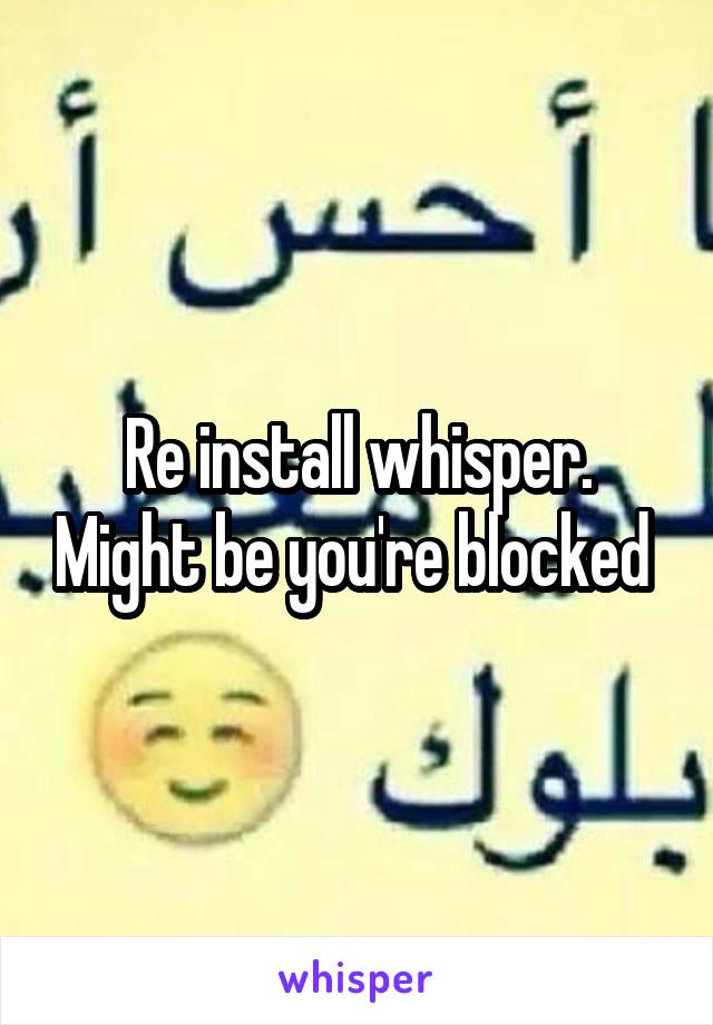 Re install whisper. Might be you're blocked 