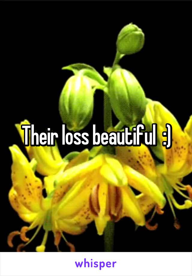 Their loss beautiful  :)