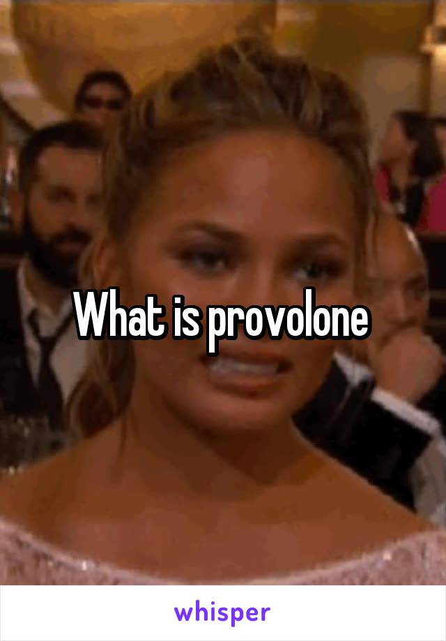 What is provolone 