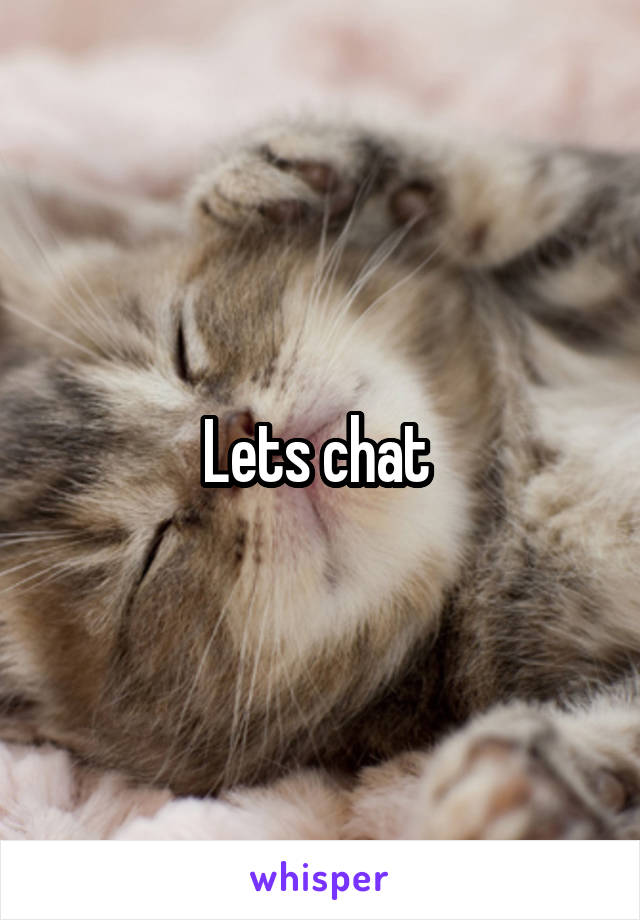 Lets chat 