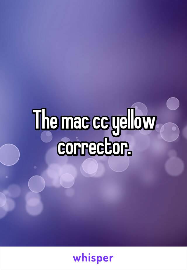 The mac cc yellow corrector.