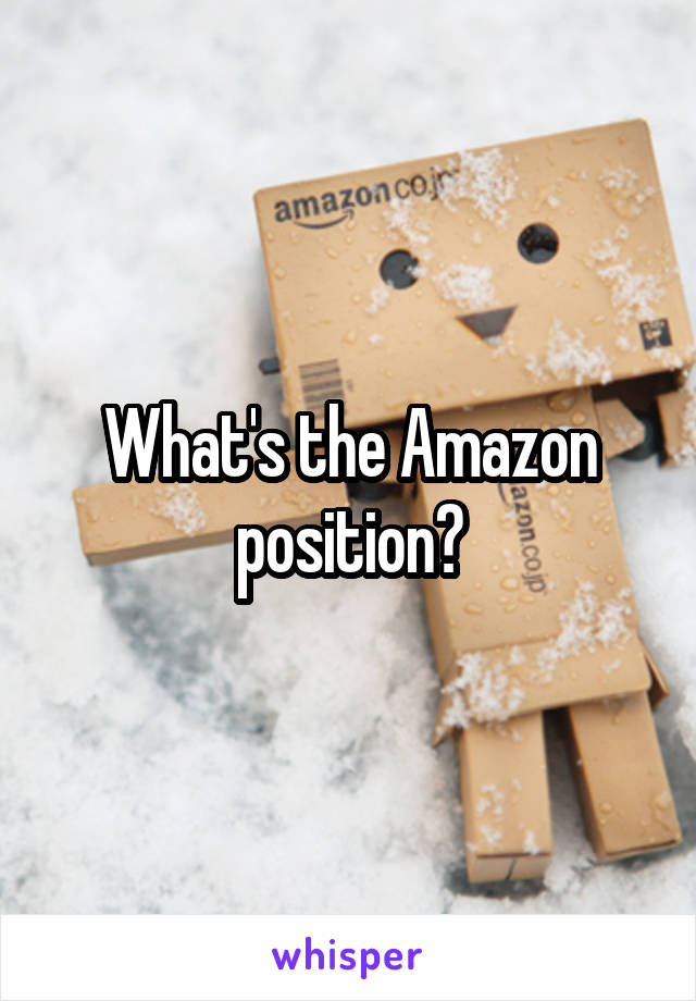 What's the Amazon position?