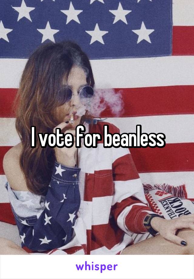 I vote for beanless