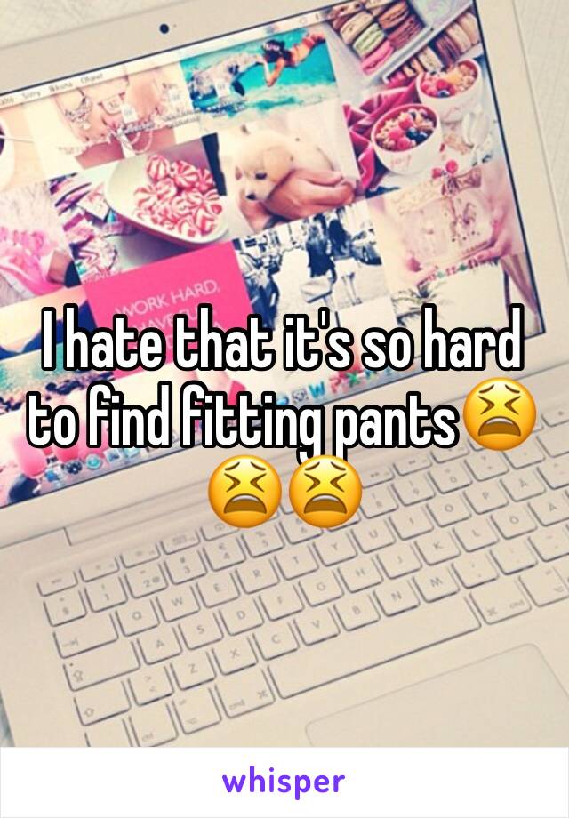 I hate that it's so hard to find fitting pants😫😫😫