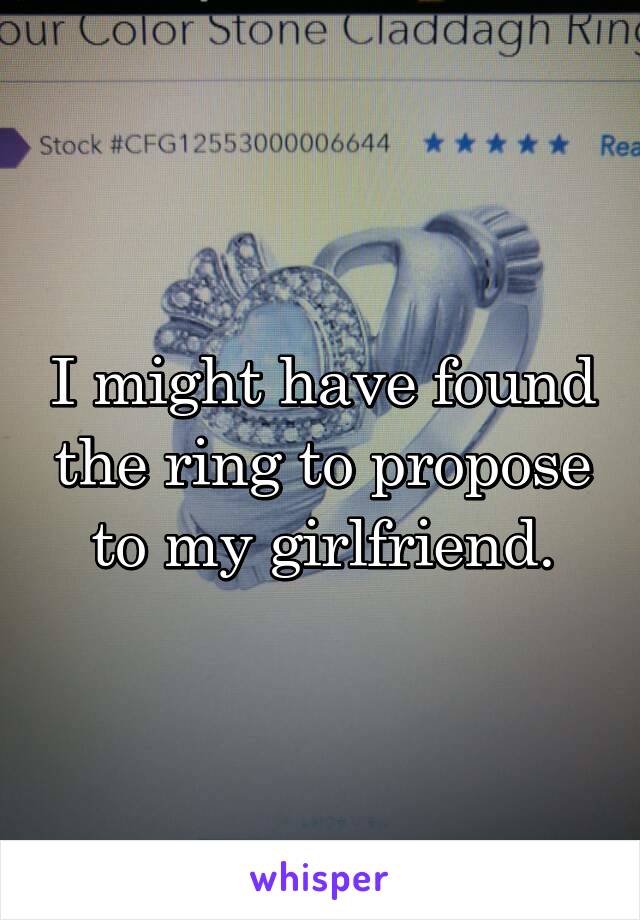 I might have found the ring to propose to my girlfriend.