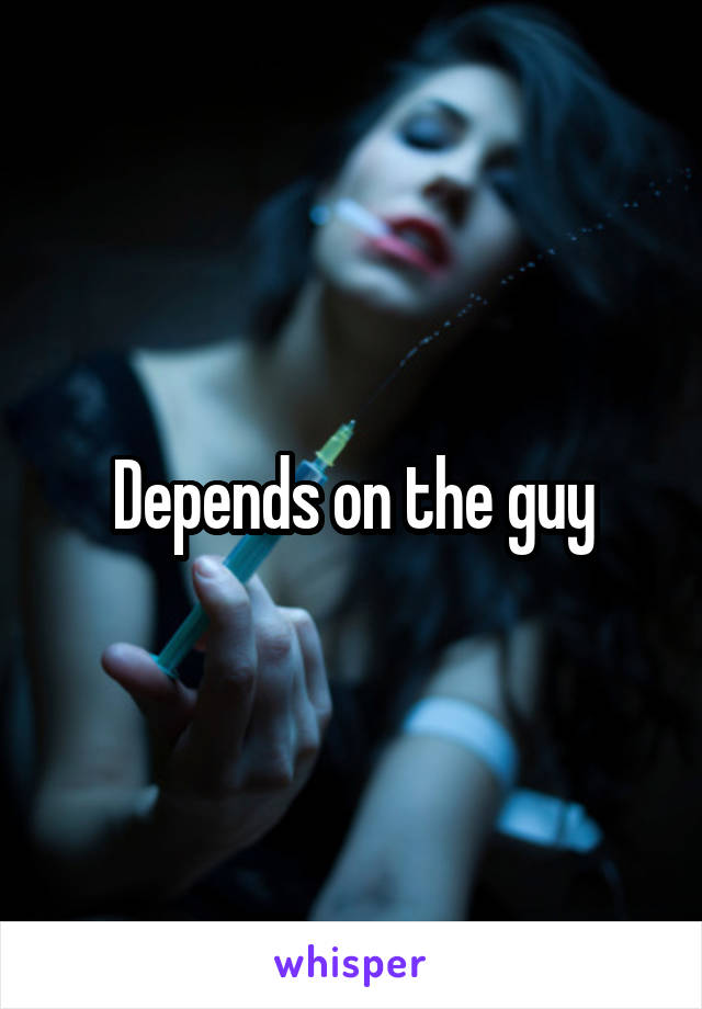 Depends on the guy