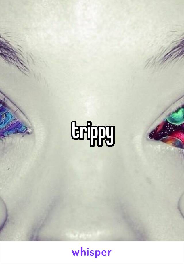 trippy