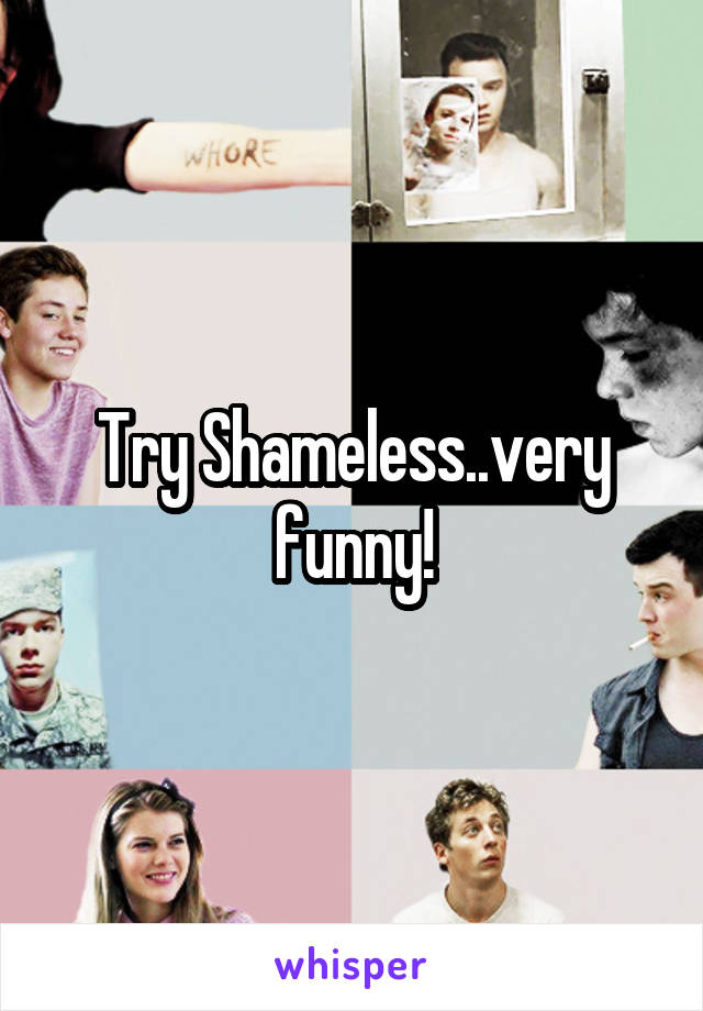 Try Shameless..very funny!