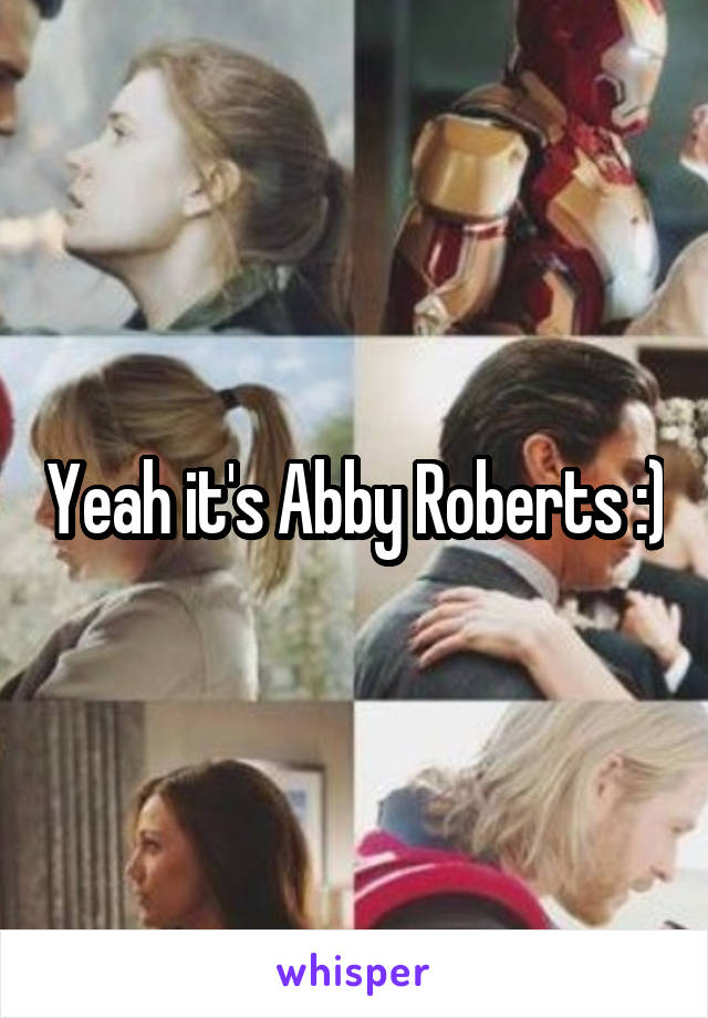 Yeah it's Abby Roberts :)