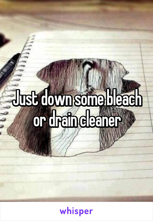 Just down some bleach or drain cleaner