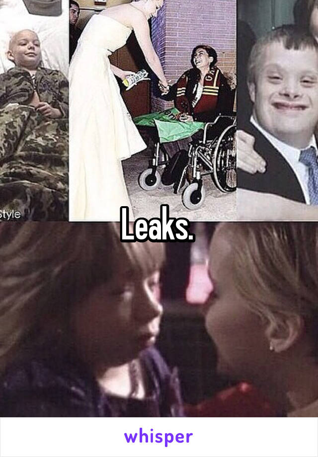 Leaks. 