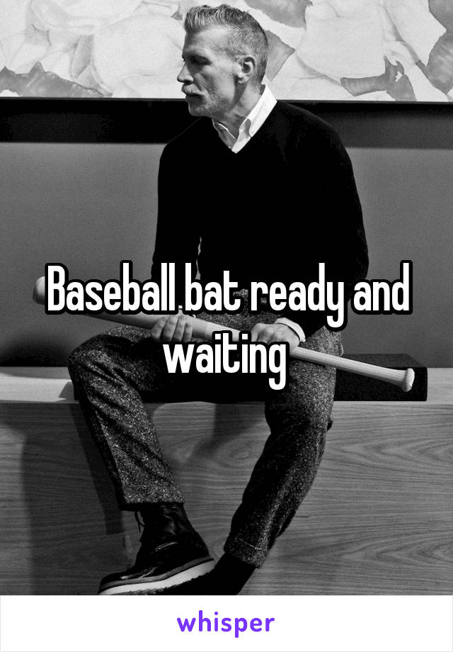Baseball bat ready and waiting 