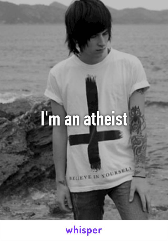I'm an atheist