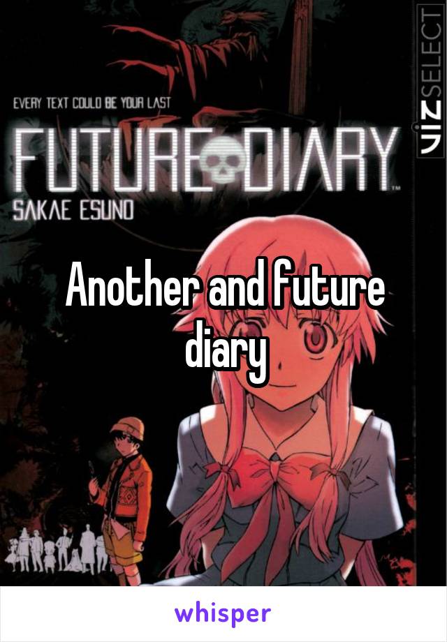 Another and future diary