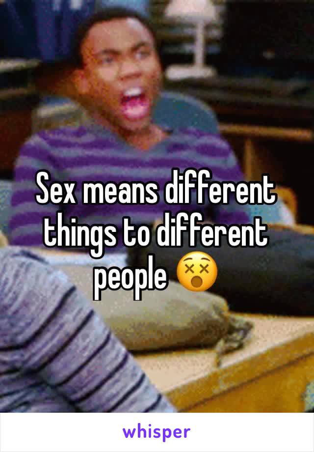 Sex means different things to different people 😵