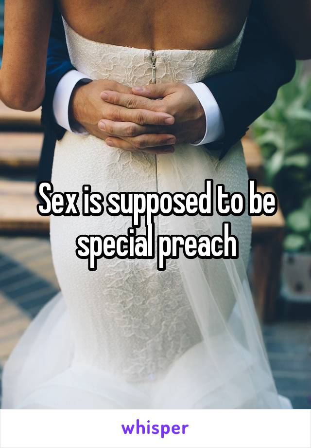 Sex is supposed to be special preach