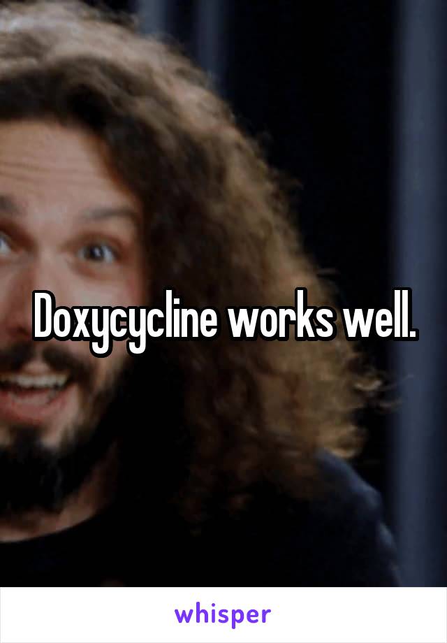 Doxycycline works well.