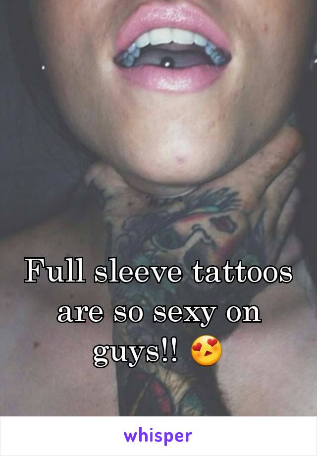 Full sleeve tattoos are so sexy on guys!! 😍