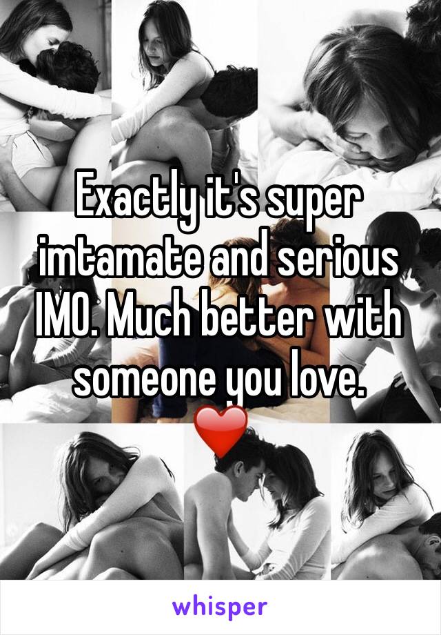 Exactly it's super imtamate and serious IMO. Much better with someone you love.
❤️
